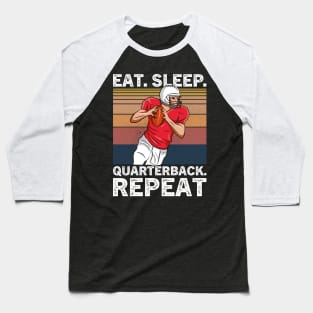 Eat Sleep Quarterback Repeat football Baseball T-Shirt